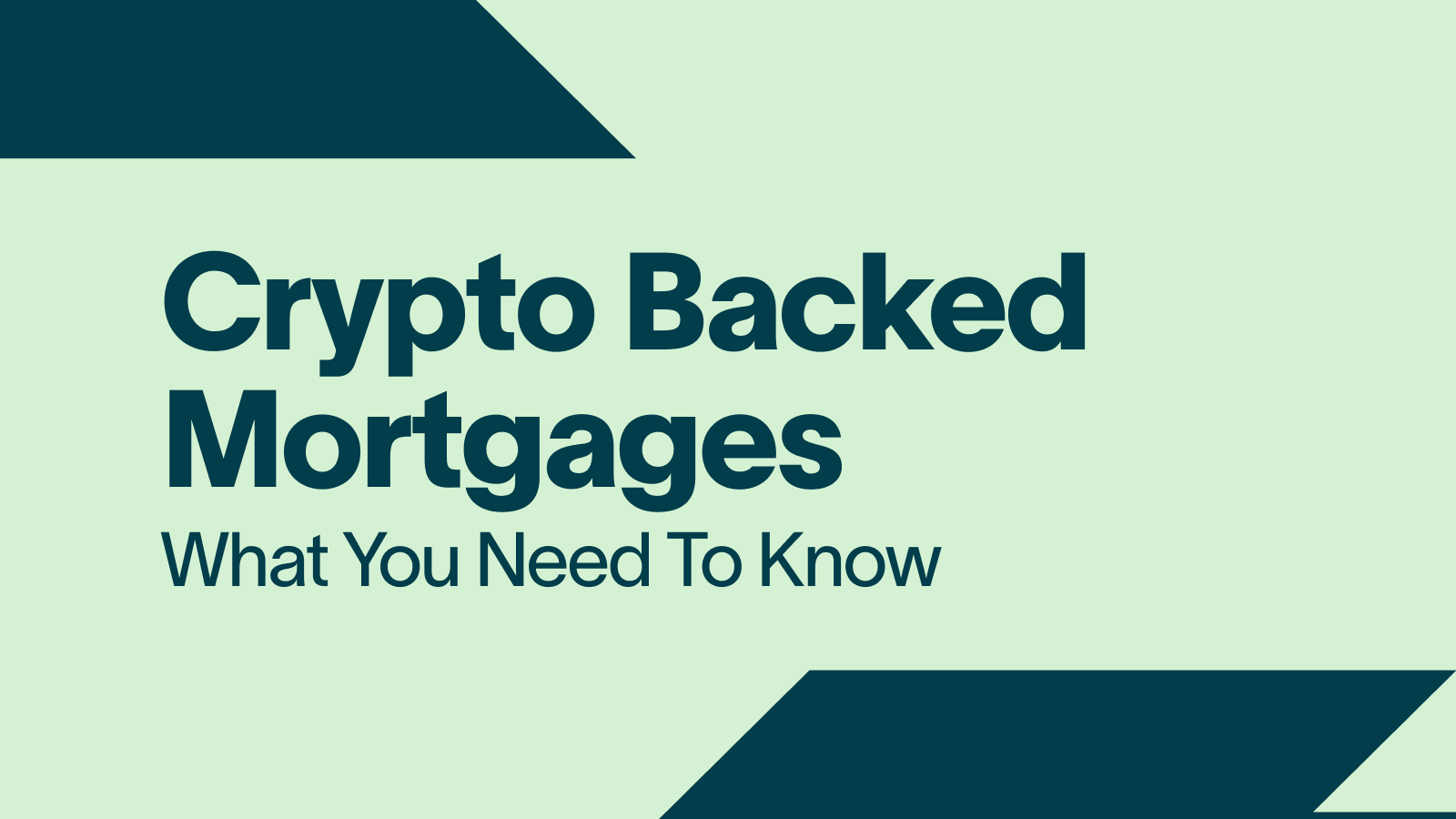 Crypto Backed Mortgages - What You Need To Know