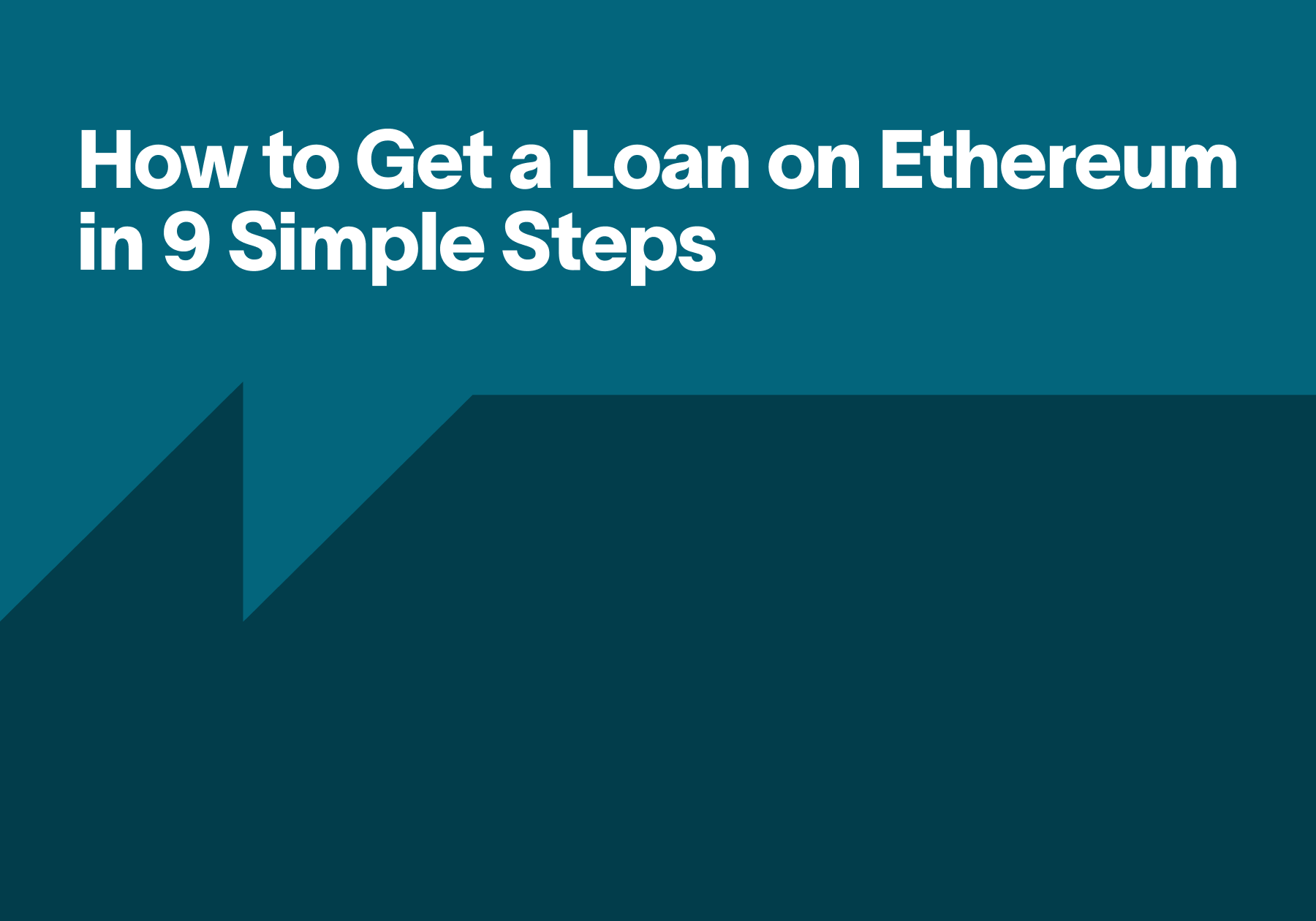How to Get a Loan on Ethereum in 9 Simple Steps