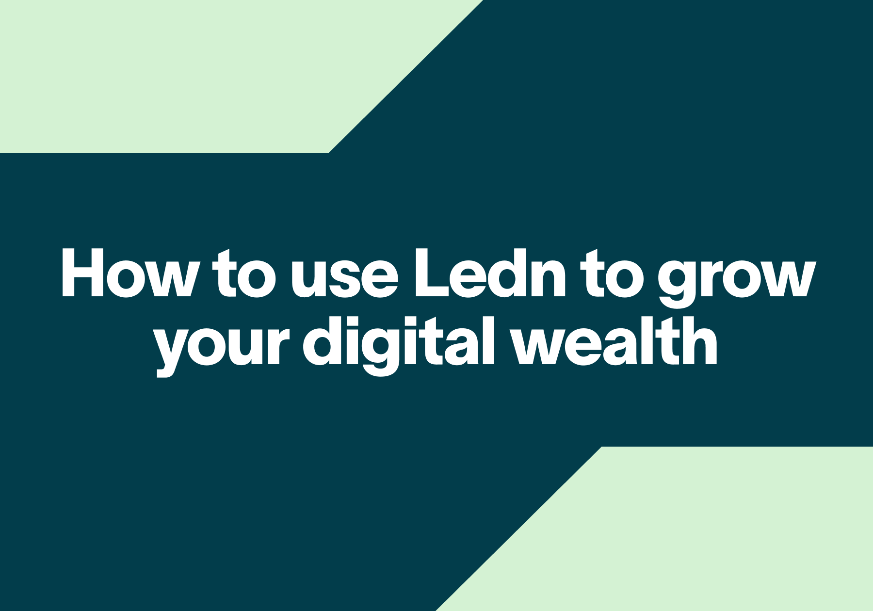 How to use Ledn to grow your digital wealth