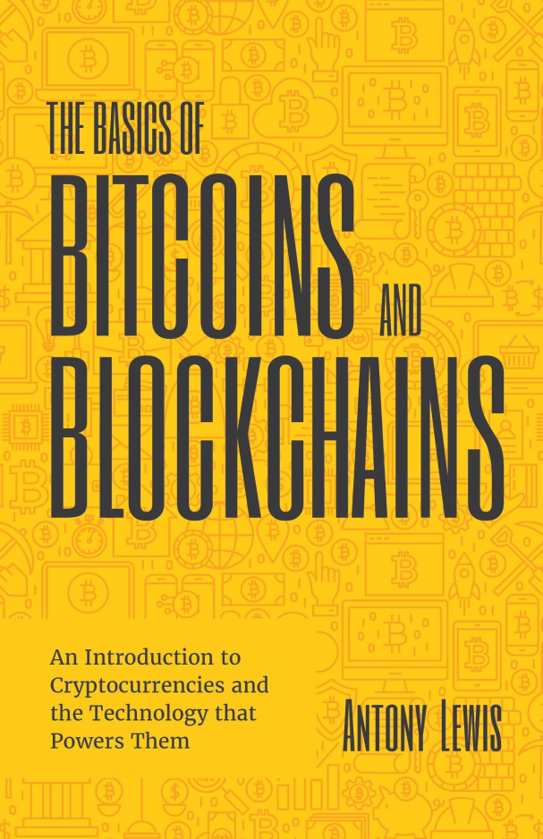 The Basics of Bitcoins and Blockchains by Antony Lewis (2021)