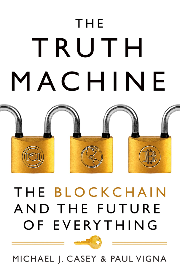 The Truth Machine_ The Blockchain and the Future of Everything by Michael J. Casey and Paul Vigna (2024)